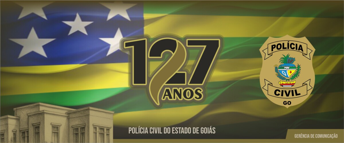 127 ANOS DA POLÍCIA CIVIL DE GOIÁS